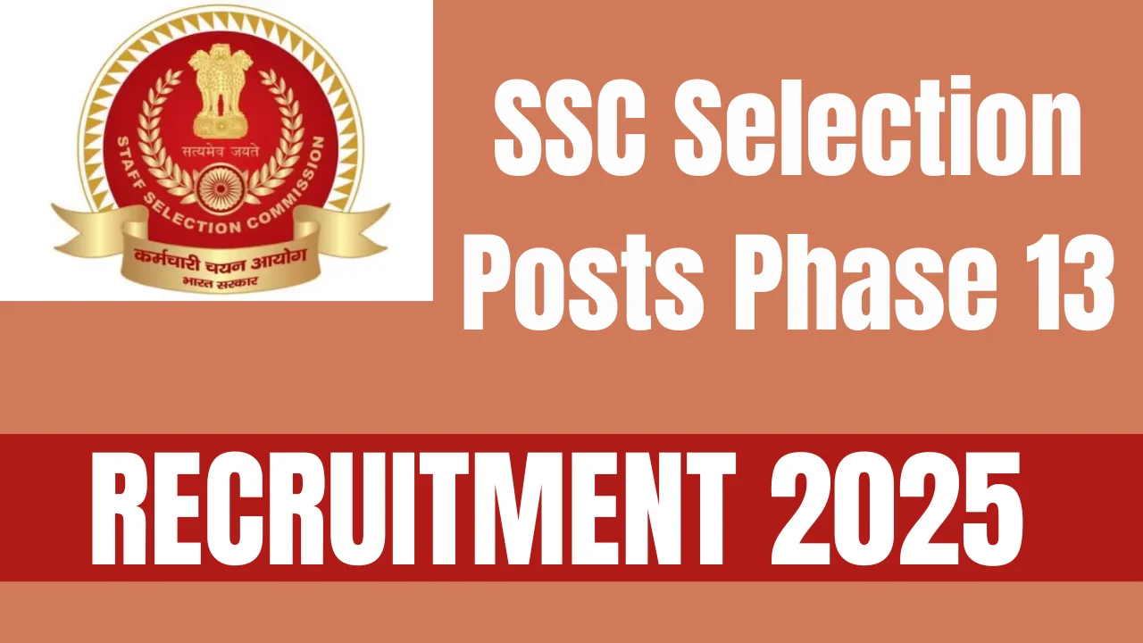 SSC Selection Posts Phase 13 Recruitment 2025