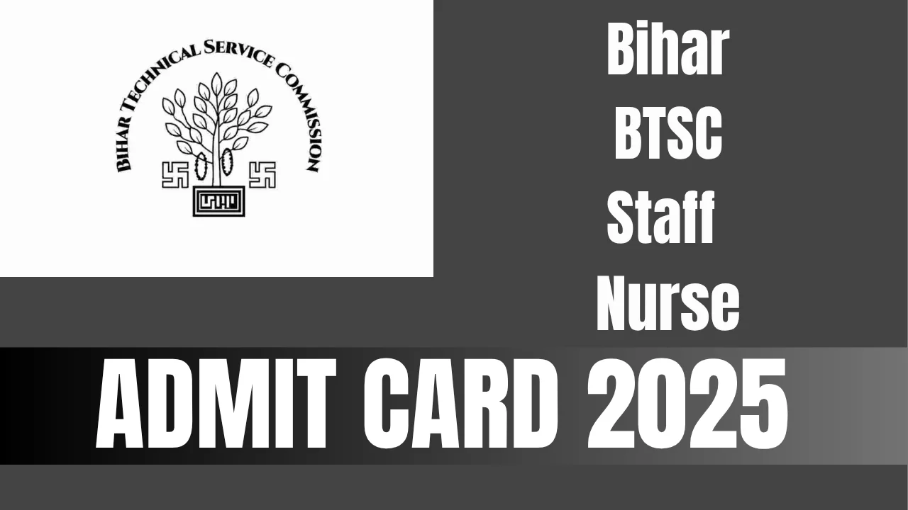 Bihar BTSC Staff Nurse Admit Card 2025