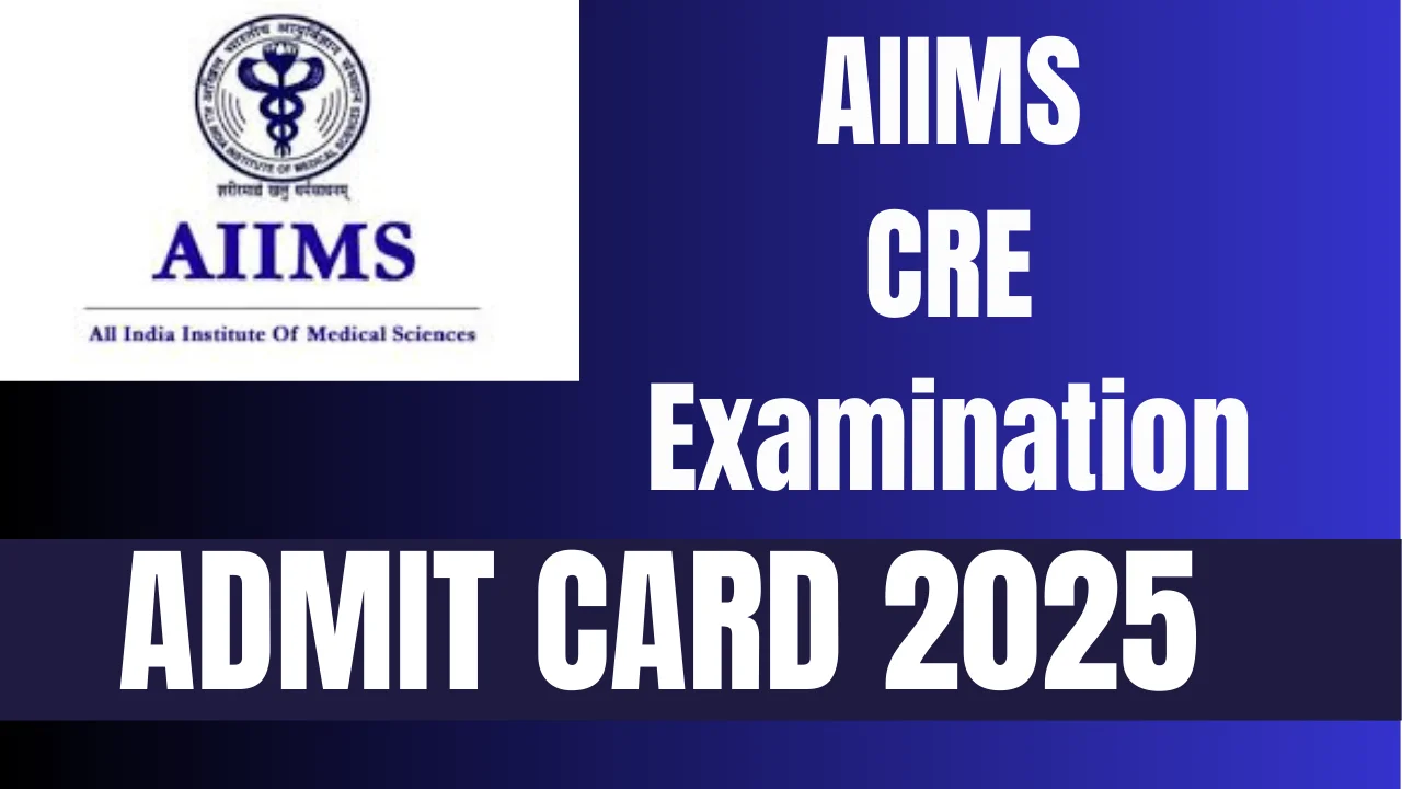 AIIMS CRE Admit Card 2025