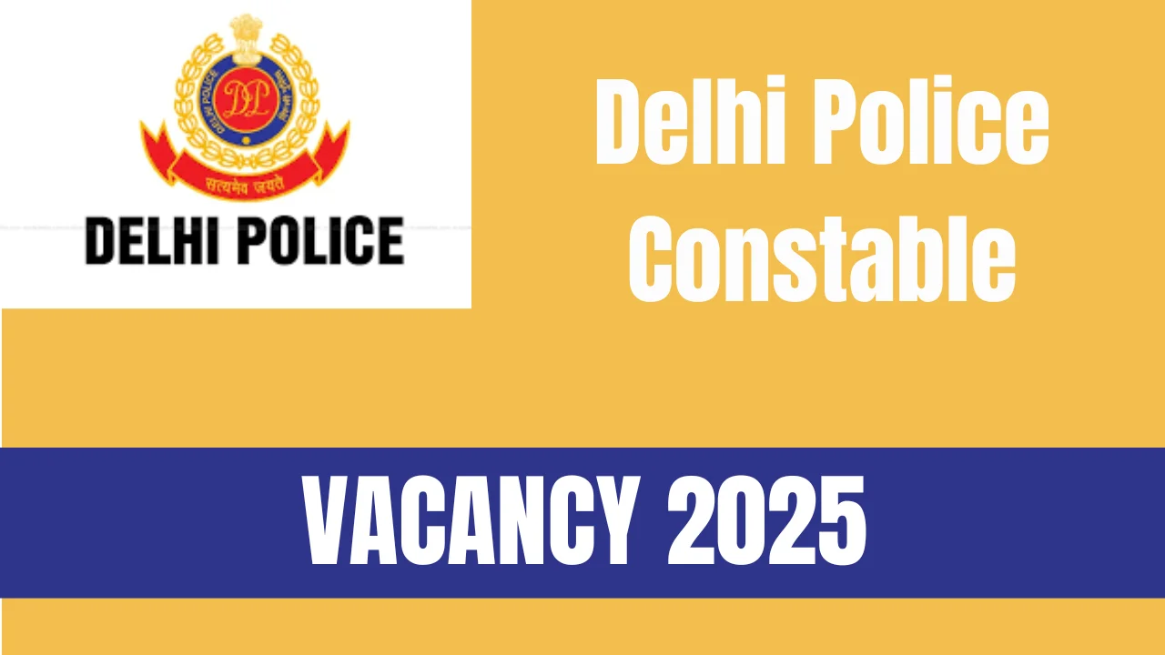 Delhi Police Constable Vacancy 2025