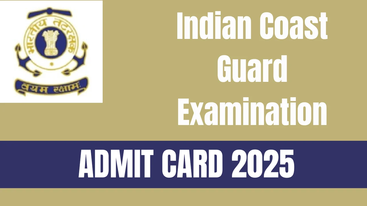 Indian Coast Guard Admit Card 2025